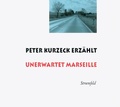 Cover: Peter Kurzeck erz&auml;hlt Unerwartet Marseille - Sch&ouml;ffling