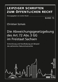 Abbildung von: Die Abweichungsgesetzgebung des Art. 72 Abs. 3 GG im Freistaat Sachsen - Peter Lang Verlag