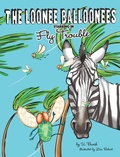 Cover: The Loonee Balloonees starring in Fly Trouble - Gertrude Publishing