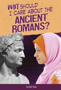 Abbildung von: Why Should I Care About the Ancient Romans? - Capstone Press