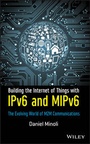 Cover: Building the Internet of Things with IPv6 and MIPv6 - The Evolving World of M2M Communications - Wiley