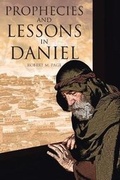 Cover: Prophecies and Lessons in Daniel - Christian Faith Publishing, Inc