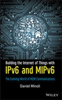 Cover: Building the Internet of Things with IPv6 and MIPv6 - Wiley