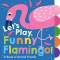 Cover: Let's Play, Funny Flamingo! - Tiger Tales