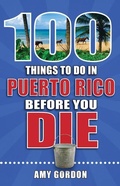 Cover: 100 Things to Do in Puerto Rico Before You Die - Reedy Press