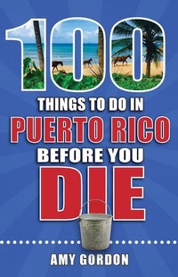 Enlarge image Cover: 100 Things to Do in Puerto Rico Before You Die - Reedy Press