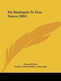 Cover: Six Madrigals To Four Voices (1891) - Kessinger Publishing