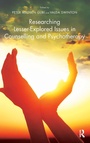 Cover: Researching Lesser-Explored Issues in Counselling and Psychotherapy - Routledge