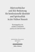 Bild: Maertyrerbuecher und ihre Bedeutung fuer konfessionelle Identitaet und Spiritualitaet in der Fruehen Neuzeit - Mohr Siebeck