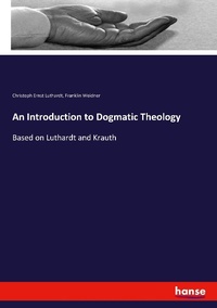 Enlarge image Cover: An Introduction to Dogmatic Theology - Hansebooks