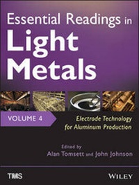 Enlarge image Cover: Essential Readings in Light Metals, Electrode Technology for Aluminum Production - Wiley