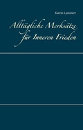 Cover: Allt&auml;gliche Merks&auml;tze f&uuml;r Inneren Frieden - BoD - Books on Demand