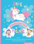 Cover: Meine Kindergarten-Freunde Einhorn Kindergartenfreundebuch Erinnerungsalbum Freundebuch f&uuml;r den Kindergarten oder Kita - BoD - Books on Demand