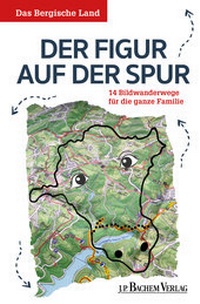 Abbildung von: Das Bergische Land: Der Figur auf der Spur - J.P. Bachem Verlag