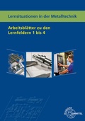 Cover: Lernsituationen in der Metalltechnik Arbeitsbl&auml;tter zu den Lernfeldern 1 - 4 - Europa-Lehrmittel