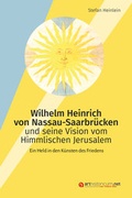 Cover: Wilhelm Heinrich von Nassau-Saarbr&uuml;cken und seine Vision vom Himmlischen Jerusalem - arthistoricum.net