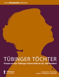 Enlarge image Cover: Tübinger Töchter - Universitätsstadt Tübingen - Stadtmuseum