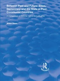Cover: Between Past and Future: Elites, Democracy and the State in Post-Communist Countries - Routledge
