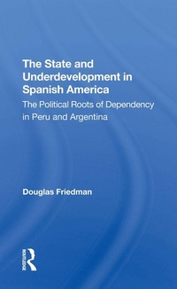 Enlarge image Cover: The State And Underdevelopment In Spanish America - Routledge