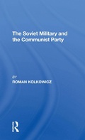 Cover: The Soviet Military And The Communist Party - Routledge