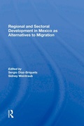 Cover: Regional And Sectoral Development In Mexico As Alternatives To Migration - Routledge