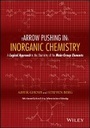 Cover: Arrow Pushing in Inorganic Chemistry: A Logical Approach to the Chemistry of the Main-Group Elements - Wiley