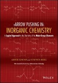 Enlarge image Cover: Arrow Pushing in Inorganic Chemistry: A Logical Approach to the Chemistry of the Main-Group Elements - Wiley