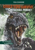 Cover: Could You Survive the Cretaceous Period? - Capstone Press