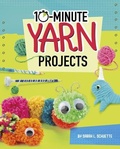 Cover: 10-Minute Yarn Projects - Capstone Press
