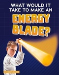Cover: What Would It Take to Make an Energy Blade? - Capstone Press