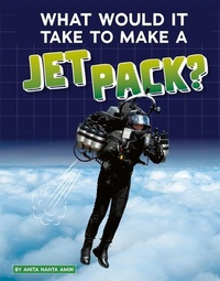 Enlarge image Cover: What Would It Take to Make a Jet Pack? - Capstone Press