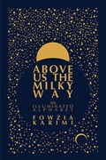 Cover: Above Us the Milky Way - Deep Vellum Publishing