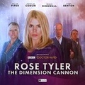 Cover: Doctor Who: Rose Tyler: The Dimension Cannon - Big Finish Productions Ltd