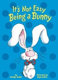 Cover: It's Not Easy Being a Bunny - Random House Books for Young Readers