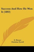 Cover: Success And How He Won It (1892) - Kessinger Publishing
