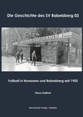 Cover: Die Geschichte des SV Babelsberg 03 - Verlag Streusandb&uuml;chse ein Imprint des Geschichtlichen B&uuml;chertischs