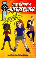 Cover: My Body's Superpower: The Girls' Guide to Growing Up Healthy - Maryann Jacobsen