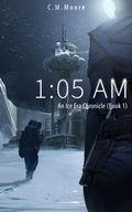 Cover: 1:05 a.m. (An Ice Era Chronicle, #1) - Troll River Publications
