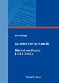 Cover: Gottfried von Wei&szlig;eneck, Bischof von Passau (1342-1362) - Kovac, Dr. Verlag