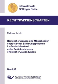 Abbildung von: Rechtliche Grenzen und Möglichkeiten energetischer Sanierungspflichten im Gebäudebestand unter Berücksichtigung öffentlicher Zuwendungen - Cuvillier Verlag