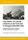 Cover: Franz M&uuml;ller: Ein Gebirgsartillerist (1. Geb.-Div.) an der Front und in Gefangenschaft 1939-1950 - Frank & Timme