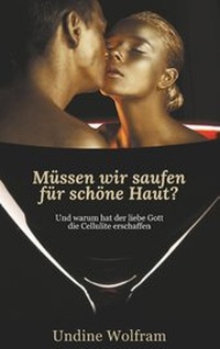 Abbildung von: Müssen wir saufen für schöne Haut - - BoD - Books on Demand