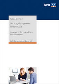 Abbildung von: Die Abgeltungsteuer in der Praxis - DG Nexolution