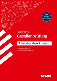 Abbildung von: STARK Friseurhandwerk - Schriftliche Abschlussprüfung Teil 1 und 2 - Prüfungsvorbereitung - Stark Verlag