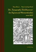 Cover: Die ,Topographia Tettelbacensis' des Sigismund Wermerskircher anno 1602 - J.H.R&ouml;ll Verlag
