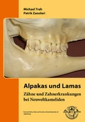 Cover: Alpakas und Lamas - Z&auml;hne und Zahnerkrankungen bei Neuweltkameliden - Verein d. Z&uuml;chter, Halter u. Freunde v. Neuweltkameliden