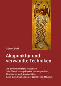 Abbildung von: Akupunktur und verwandte Techniken. Die 10 Himmelsfensterpunkte oder Tian-Chuang-Punkte zur Akupunktur, Akupressur und Moxibustion - Senf, Günter, Dr.