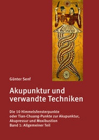 Abbildung von: Akupunktur und verwandte Techniken. Die 10 Himmelsfensterpunkte oder Tian-Chuang-Punkte zur Akupunktur, Akupressur und Moxibustion - Senf, Günter, Dr.