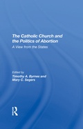 Cover: The Catholic Church And The Politics Of Abortion - Routledge