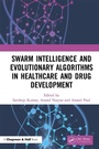 Cover: Swarm Intelligence and Evolutionary Algorithms in Healthcare and Drug Development - Chapman & Hall/CRC